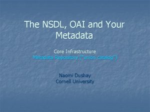 The NSDL OAI and Your Metadata Core Infrastructure