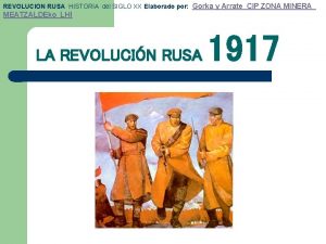 REVOLUCION RUSA HISTORIA del SIGLO XX Elaborado por