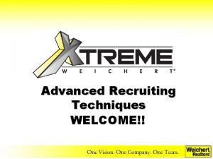 Advanced Recruiting Techniques WELCOME Welcome You have joined