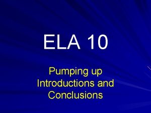 ELA 10 Pumping up Introductions and Conclusions Introductions