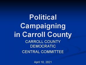 Political Campaigning in Carroll County CARROLL COUNTY DEMOCRATIC