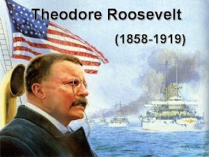 Theodore Roosevelt 1858 1919 Assassination of William Mc
