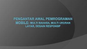 PENGANTAR AWAL PEMROGRAMAN MOBILE MULTI BAHASA MULTI UKURAN