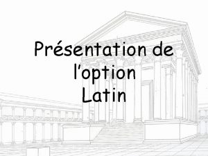 Prsentation de loption Latin Le Latin quest ce