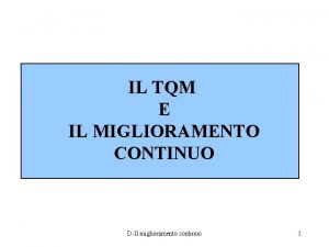 IL TQM E IL MIGLIORAMENTO CONTINUO DIl miglioramento