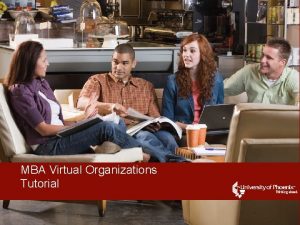 MBA Virtual Organizations Tutorial Welcome to the MBA
