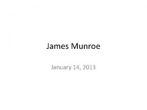 James Munroe January 14 2013 Date 114 Assignment