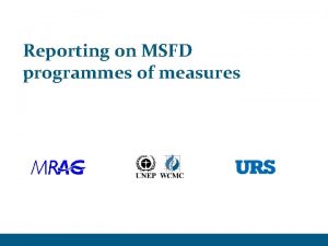 Reporting on MSFD programmes of measures What does