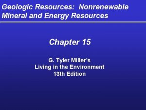 Geologic Resources Nonrenewable Mineral and Energy Resources Chapter