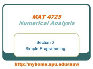 MAT 4725 Numerical Analysis Section 2 Simple Programming