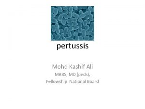 pertussis Mohd Kashif Ali MBBS MD peds Fellowship