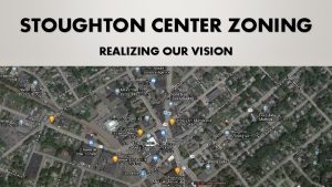 STOUGHTON CENTER ZONING REALIZING OUR VISION WHAT ARE
