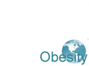 Obesity Obesity Research Findings Obesity Excess proportion of