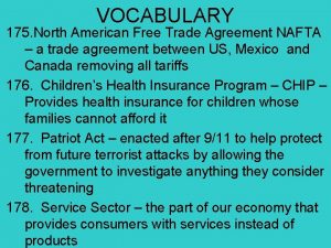 VOCABULARY 175 North American Free Trade Agreement NAFTA