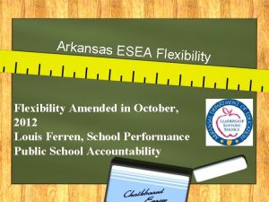 Arkansas ESEA F lexibility Flexibility Amended in October