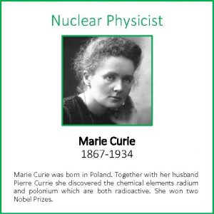 Nuclear Physicist Marie Curie 1867 1934 Marie Curie