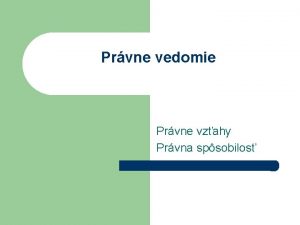 Prvne vedomie Prvne vzahy Prvna spsobilos Prvne vedomie