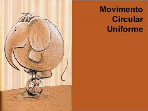 Movimento Circular Uniforme v 1 Movimento Circular Uniforme