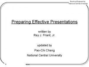 Electrical Engineering National Central University Preparing Effective Presentations