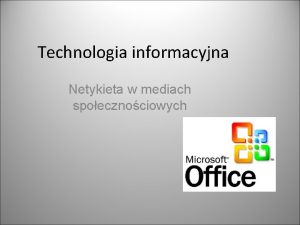 Technologia informacyjna Netykieta w mediach spoecznociowych Co to