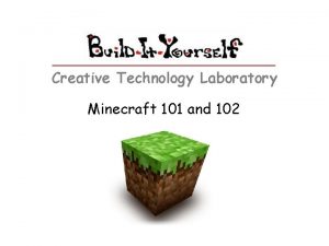 Creative Technology Laboratory Minecraft 101 and 102 Minecraft