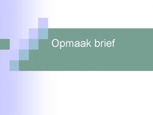 Opmaak brief 1 Afzender 2 Communicatienummers 3 Geadresseerde