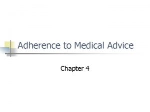 Adherence to Medical Advice Chapter 4 Adherence n