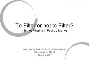 To Filter or not to Filter Internet Filtering