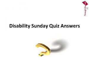 Disability Sunday Quiz Answers Question 1 b Requires