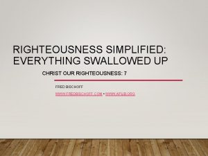 RIGHTEOUSNESS SIMPLIFIED EVERYTHING SWALLOWED UP CHRIST OUR RIGHTEOUSNESS