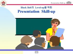 Presentation Skillup Black Belt Levelup Presentation Skillup 1