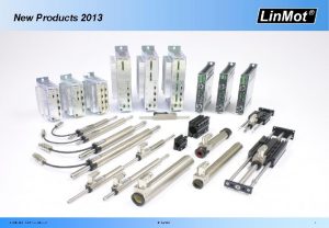 New Products 2013 Lin Mot 2013 Lin Mot