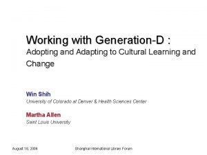 Working with GenerationD Adopting and Adapting to Cultural