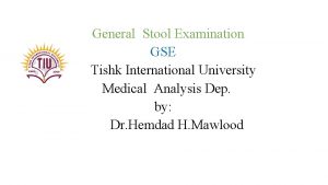General Stool Examination GSE Tishk International University Medical