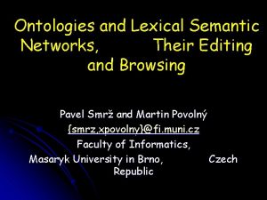 Ontologies and Lexical Semantic Networks Their Editing and