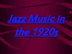 Jazz Music in the 1920 s Where Jazz