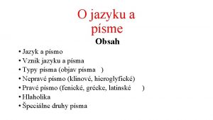 O jazyku a psme Obsah Jazyk a psmo