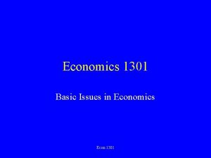 Economics 1301 Basic Issues in Economics Econ 1301