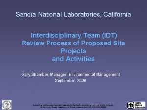 Sandia National Laboratories California Interdisciplinary Team IDT Review