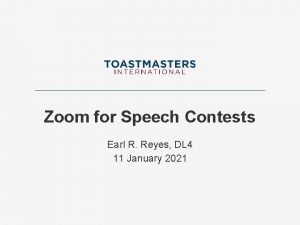 Zoom for Speech Contests Earl R Reyes DL