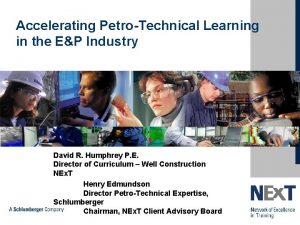 Accelerating PetroTechnical Learning in the EP Industry David