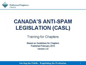 CANADAS ANTISPAM LEGISLATION CASL Training for Chapters Based