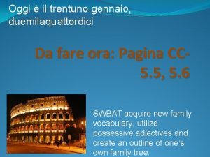 Oggi il trentuno gennaio duemilaquattordici Da fare ora