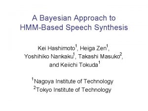 A Bayesian Approach to HMMBased Speech Synthesis Kei