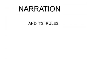 NARRATION AND ITS RULES Direct and Indirect Narration