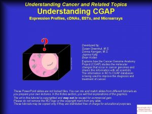 Understanding Cancer and Related Topics Understanding CGAP Expression