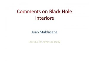 Comments on Black Hole Interiors Juan Maldacena Institute