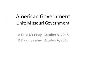 American Government Unit Missouri Government A Day Monday