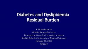 Diabetes and Dyslipidemia Residual Burden F Hosseinpanah Obesity