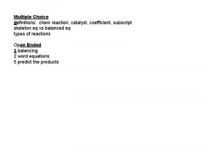 Multiple Choice definitions chem reaction catalyst coefficient subscript